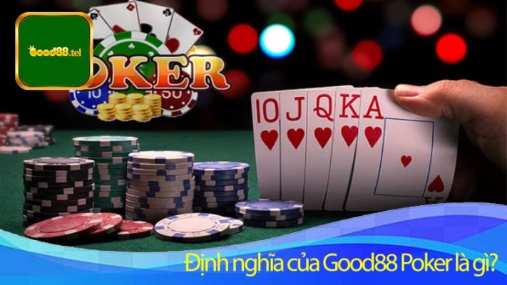 Định nghĩa của Good88 Poker là gì?