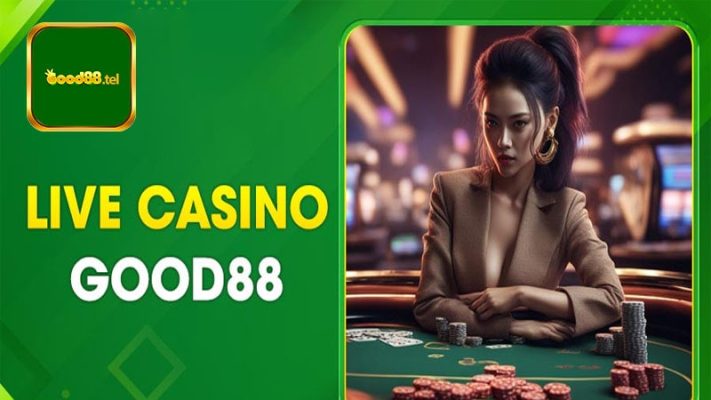 Giới thiệu Live Casino Good88