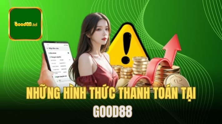 Đa dạng hình thức thanh toán tại good88
